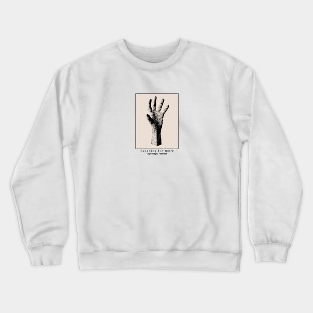 Reaching for more Crewneck Sweatshirt by ByPhillip